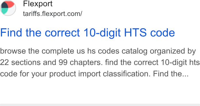 Flexport ad on Google Ads: Find the correct 10-digit HTS code browse the complete us hs codes catalog organized by 22 sections and 99 chapters. find the correct 10-digit hts code for your product import classification. Find the...