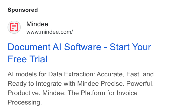 Mindee ad on Google Ads: Document Al Software - Start Your Free Trial Al models for Data Extraction: Accurate, Fast, and Ready to Integrate with Mindee Precise. Powerful. Productive. Mindee: The Platform for Invoice Processing.