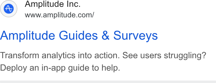 Amplitude ad on Google Ads: Amplitude Guides & Surveys Transform analytics into action. See users struggling? Deploy an in-app guide to help.