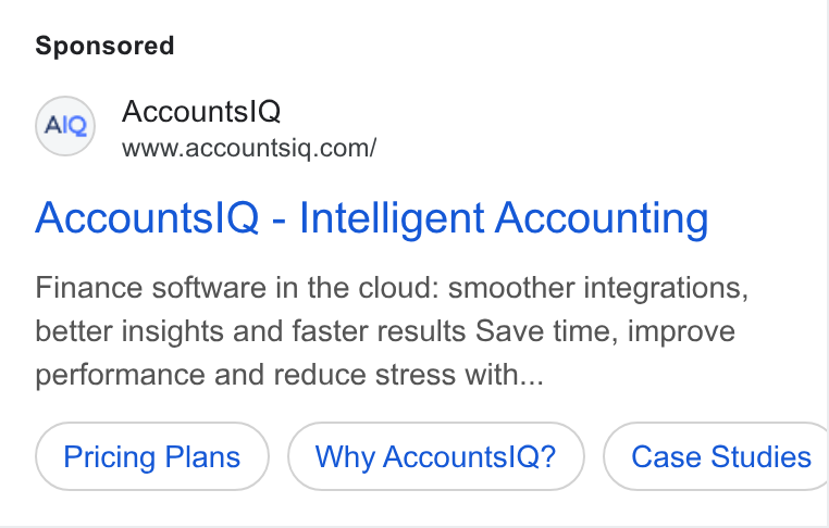 AccountsIQ ad on Google Ads: Accountsl Q - Intelligent Accounting Finance software in the cloud: smoother integrations, better insights and faster results Save time, improve performance and reduce stress with... Pricing Plans Why Accounts IQ? Case Studies Oe