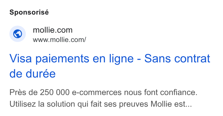 Mollie ad on Google Ads: www.mollie.com/ Visa paiements en ligne - Sans contrat de durée Pres de 250 000 e-commerces nous font confiance. Utilisez la solution qui fait ses preuves Mollie est...