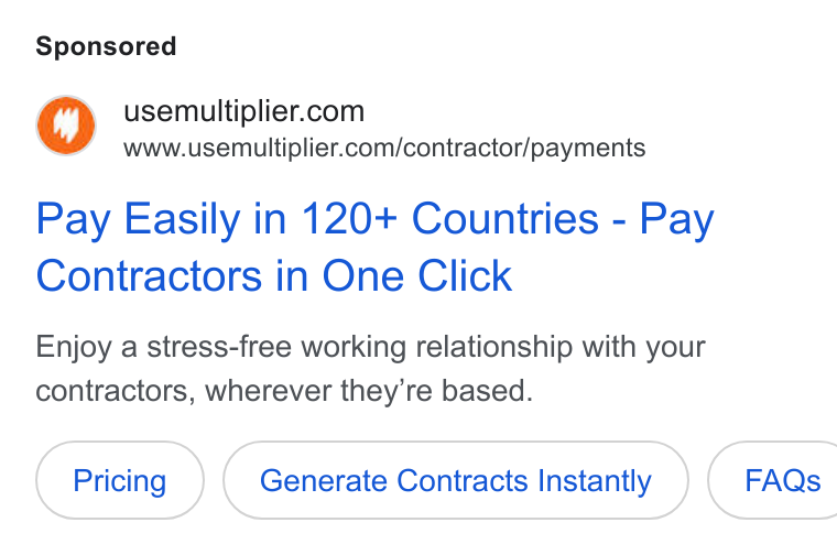 Multiplier ad on Google Ads: www.usemultiplier.com/contractor/payments Pay Easily in 120+ Countries - Pay Contractors in One Click Enjoy a stress-free working relationship with your contractors, wherever they’re based. Generate Contracts Instantly } ( FAQs