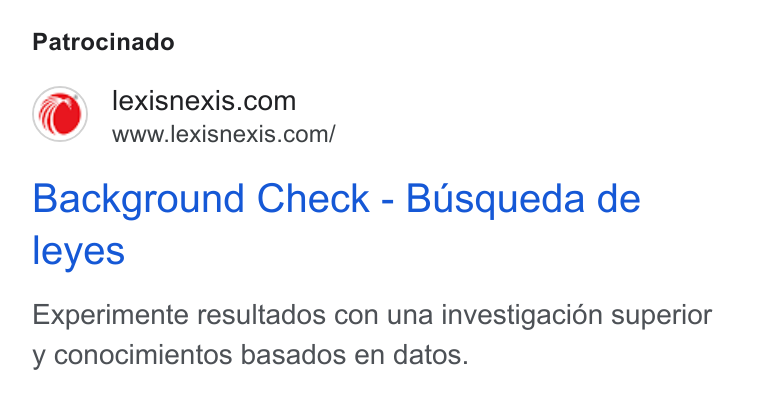 LexisNexis ad on Google Ads: www.lexisnexis.com/ Background Check - Busqueda de leyes Experimente resultados con una investigaci6n superior y conocimientos basados en datos.