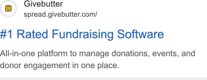 Givebutter ad on Google Ads: #1 Rated Fundraising Software All-in-one platform to manage donations, events, and donor engagement in one place.