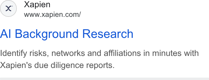 Xapien ad on Google Ads: Al Background Research Identify risks, networks and affiliations in minutes with Xapien's due diligence reports.