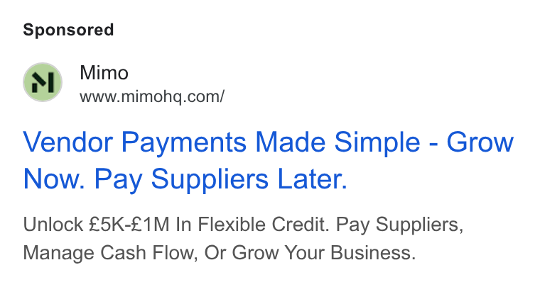 Mimo ad on Google Ads: Vendor Payments Made Simple - Grow Now. Pay Suppliers Later. Unlock £5K-£1M In Flexible Credit. Pay Suppliers, Manage Cash Flow, Or Grow Your Business.
