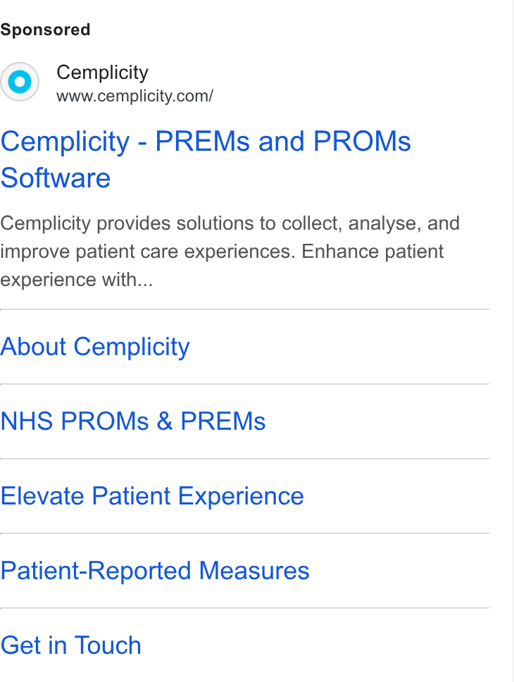 Cemplicity ad on Google Ads: Cemplicity - PREMs and PROMs Software Cemplicity provides solutions to collect, analyse, and improve patient care experiences. Enhance patient experience with... About Cemplicity NHS PROMs & PREMs Elevate Patient Experience Patient-Reported Measures Get in Touch