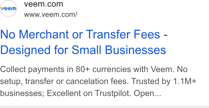 Veem ad on Google Ads: www.veem.com/ No Merchant or Transfer Fees - Designed for Small Businesses Collect payments in 80+ currencies with Veem. No setup, transfer or cancelation fees. Trusted by 1.1M+ businesses; Excellent on Trustpilot. Open...