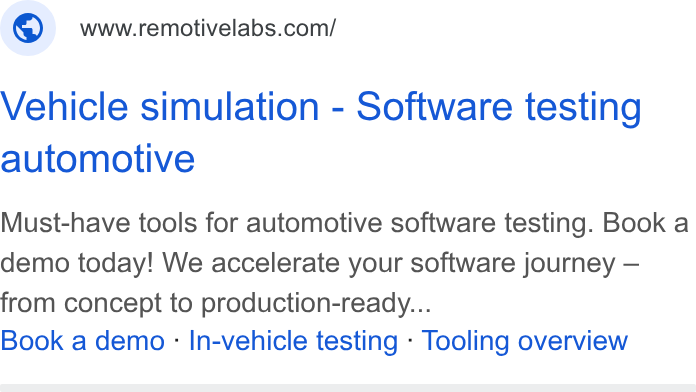 RemotiveLabs ad on Google Ads: Vehicle simulation - Software testing automotive Must-have tools for automotive software testing. Book a demo today! We accelerate your software journey — from concept to production-ready... Book a demo : In-vehicle testing - Tooling overview
