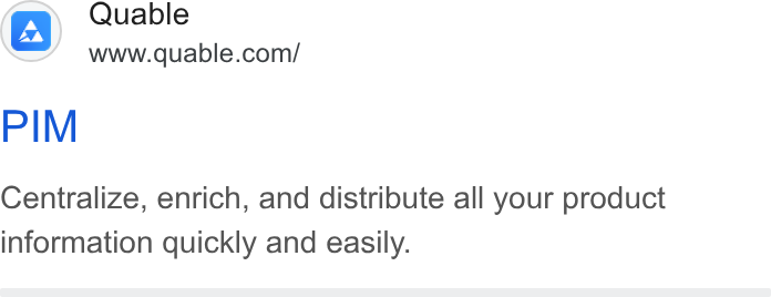 QUABLE ad on Google Ads: PIM Centralize, enrich, and distribute all your product information quickly and easily.
