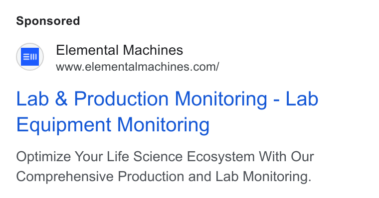 Elemental Machines ad on Google Ads: Lab & Production Monitoring - Lab Equipment Monitoring Optimize Your Life Science Ecosystem With Our Comprehensive Production and Lab Monitoring.