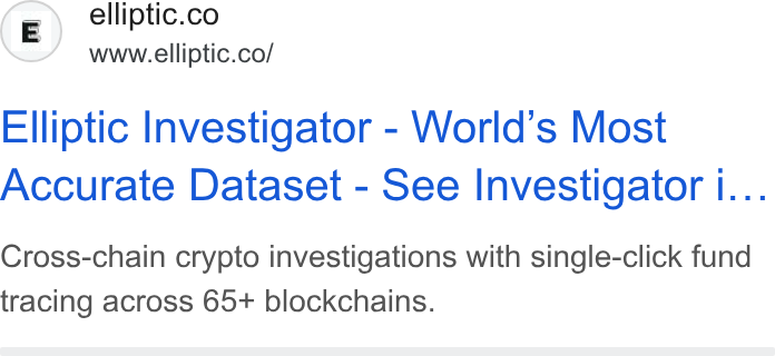 Elliptic ad on Google Ads: www.elliptic.co/ Elliptic Investigator - World's Most Accurate Dataset - See Investigator i... Cross-chain crypto investigations with single-click fund tracing across 65+ blockchains.