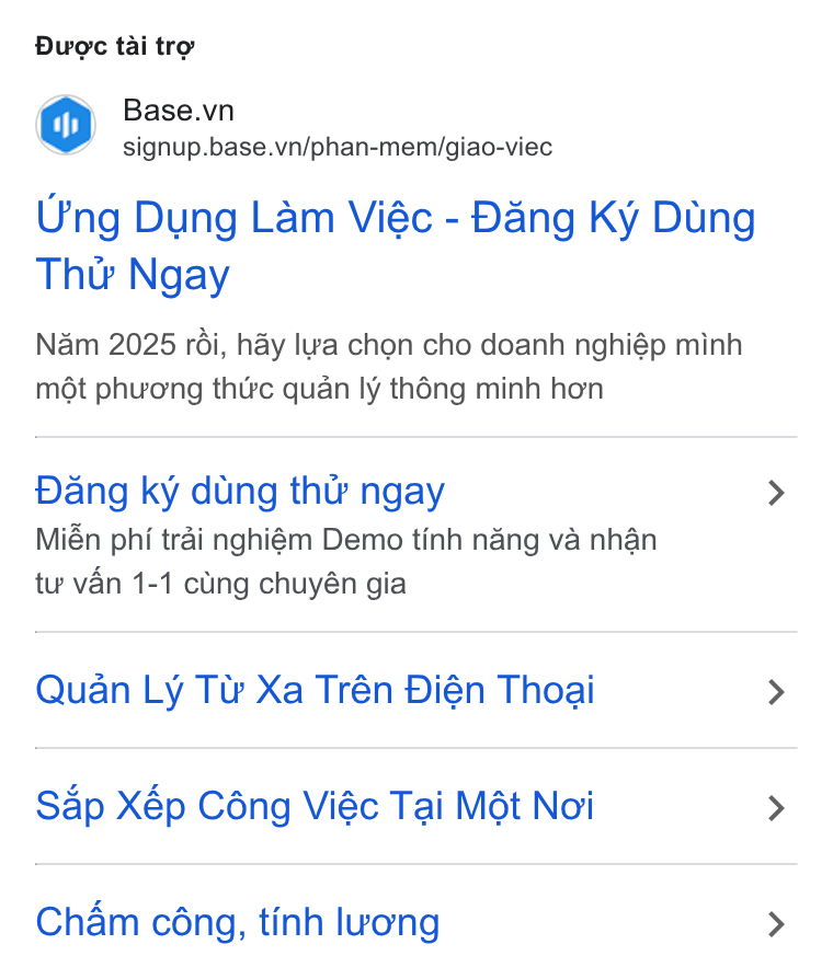 Base.vn ad on Google Ads: signup.base.vn/phan-mem/giao-viec Ung Dung Lam Viéc - Dang Ky Dung Tht Ngay Nam 2025 réi, hay Iva chon cho doanh nghiép minh mét phuong thtrc quan ly théng minh hon Dang ky dung thir ngay Mién phi trai nghiém Demo tinh nang va nhan tu van 1-1 cling chuyén gia Quan Ly Tw Xa Trén Bién Thoai Sap Xép Céng Viéc Tai Mét Noi Cham cong, tinh luong