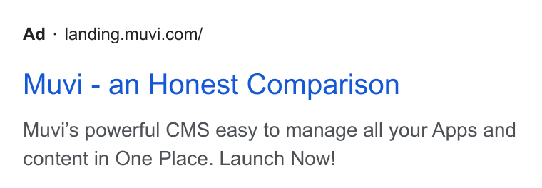Muvi.com ad on Google Ads: Muvi - an Honest Comparison Muvi's powerful CMS easy to manage all your Apps and content in One Place. Launch Now!
