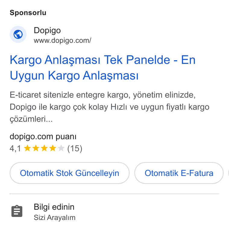 Dopigo ad on Google Ads: Sponsorlu Kargo Anlasmasi Tek Panelde - En Uygun Kargo Anlasmasi E-ticaret sitenizle entegre kargo, yénetim elinizde, Dopigo ile kargo ¢ok kolay Hizli ve uygun fiyatl! kargo ¢cézumleri... dopigo.com puan! Otomatik Stok Gincelleyin Otomatik E-Fatura } | r=] Bilgi edinin Sizi Arayalim