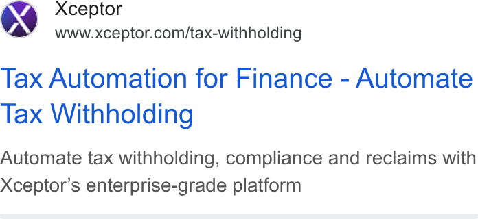 Xceptor ad on Google Ads: Tax Automation for Finance - Automate Tax Withholding Automate tax withholding, compliance and reclaims with Xceptor’s enterprise-grade platform