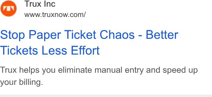 Trux ad on Google Ads: Stop Paper Ticket Chaos - Better Tickets Less Effort Trux helps you eliminate manual entry and speed up your billing.