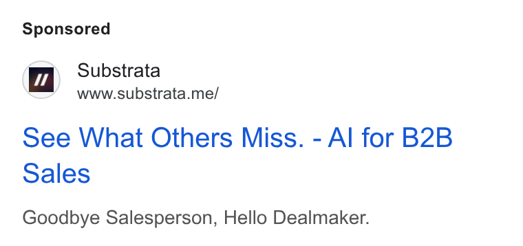 Substrata ad on Google Ads: a} Substrata Www.substrata.me/ See What Others Miss. - Al for B2B Sales Goodbye Salesperson, Hello Dealmaker.