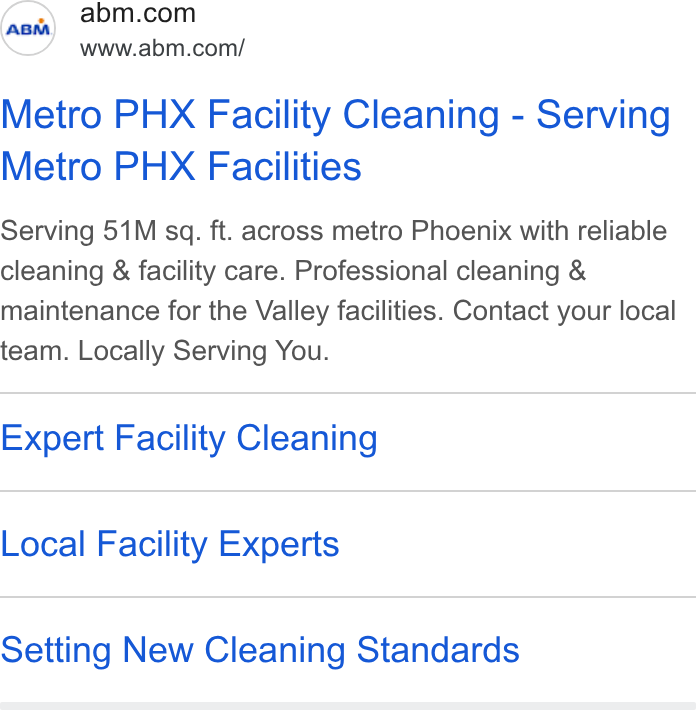 ABM Industries ad on Google Ads: www.abm.com/ Metro PHX Facility Cleaning - Serving Metro PHX Facilities Serving 51M sq. ft. across metro Phoenix with reliable cleaning & facility care. Professional cleaning & maintenance for the Valley facilities. Contact your local team. Locally Serving You. Expert Facility Cleaning Local Facility Experts Setting New Cleaning Standards