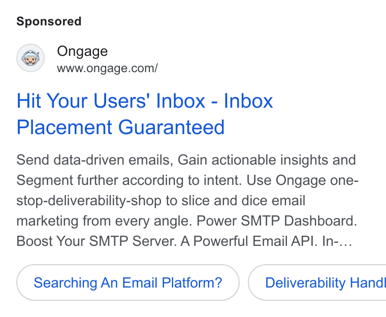 Ongage ad on Google Ads: Hit Your Users' Inbox - Inbox Placement Guaranteed Send data-driven emails, Gain actionable insights and Segment further according to intent. Use Ongage one- stop-deliverability-shop to slice and dice email marketing from every angle. Power SMTP Dashboard. Boost Your SMTP Server. A Powerful Email API. In-... Searching An Email Platform? )( Deliverability Hand!