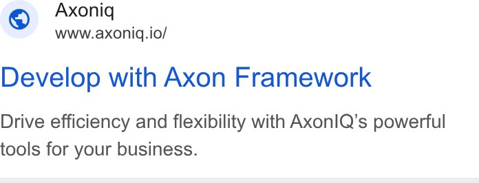 Axoniq ad on Google Ads: Moniq www.axonid.io/ Develop with Axon Framework Drive efficiency and flexibility with Axonl Q’s powerful tools for your business.