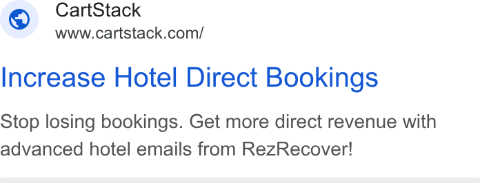 CartStack ad on Google Ads: Increase Hotel Direct Bookings Stop losing bookings. Get more direct revenue with advanced hotel emails from Rez Recover!