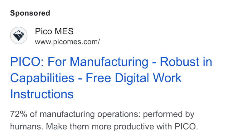 PICO ad on Google Ads: PICO: For Manufacturing - Robust in Capabilities - Free Digital Work Instructions 72% of manufacturing operations: performed by humans. Make them more productive with PICO.