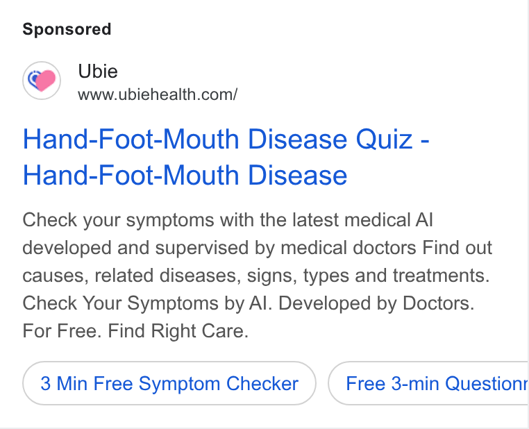 Ubie ad on Google Ads: Hand-Foot-Mouth Disease Quiz - Hand-Foot-Mouth Disease Check your symptoms with the latest medical Al developed and supervised by medical doctors Find out causes, related diseases, signs, types and treatments. Check Your Symptoms by Al. Developed by Doctors. For Free. Find Right Care. 3 Min Free Symptom Checker Free 3-min Questionr ee
