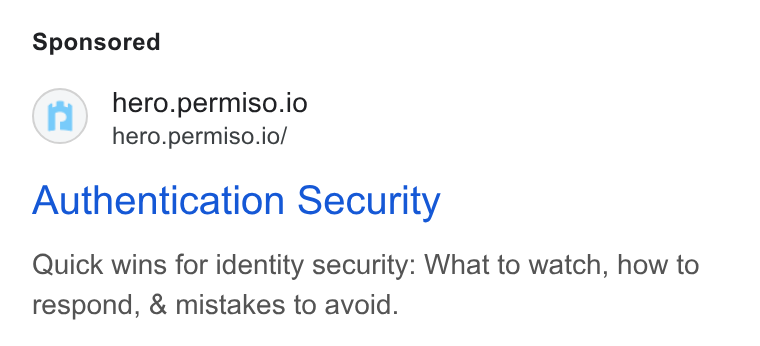 Permiso Security ad on Google Ads: hero.permiso.io hero.permiso.io/ Authentication Security Quick wins for identity security: What to watch, how to respond, & mistakes to avoid.
