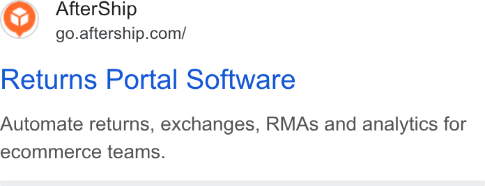 AfterShip ad on Google Ads: Returns Portal Software Automate returns, exchanges, RMAs and analytics for ecommerce teams.