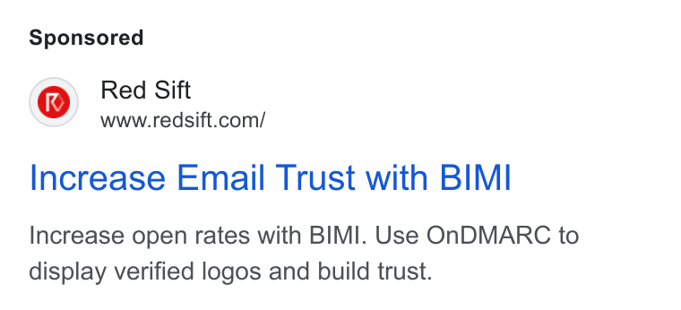 Red Sift ad on Google Ads: Increase Email Trust with BIMI Increase open rates with BIMI. Use On NDMARC to display verified logos and build trust.