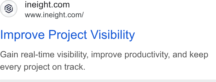 InEight ad on Google Ads: www.ineight.com/ Improve Project Visibility Gain real-time visibility, improve productivity, and keep every project on track.