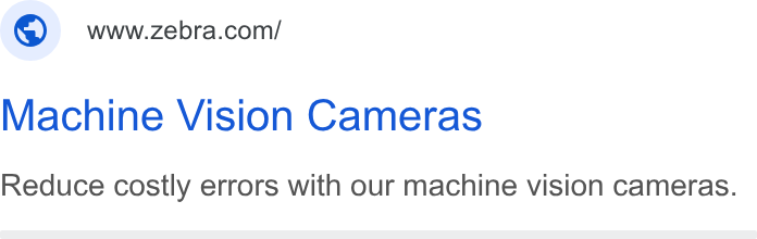 Zebra Technologies ad on Google Ads: Machine Vision Cameras Reduce costly errors with our machine vision cameras.