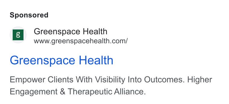 Greenspace Health ad on Google Ads: Greenspace Health Empower Clients With Visibility Into Outcomes. Higher Engagement & Therapeutic Alliance.