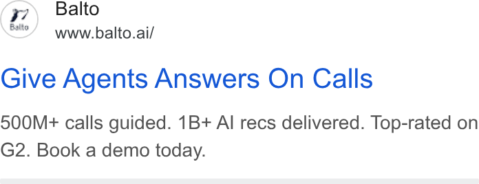 Balto ad on Google Ads: Balto www.balto.ai/ Give Agents Answers On Calls 500M+ calls guided. 1B+ Al recs delivered. Top-rated on G2. Book a demo today.
