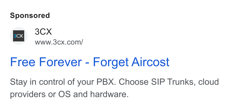 3CX ad on Google Ads: Free Forever - Forget Aircost Stay in control of your PBX. Choose SIP Trunks, cloud providers or OS and hardware.