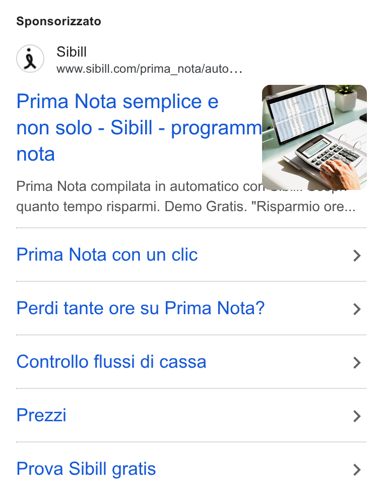 Sibill ad on Google Ads: Sponsorizzato Prima Nota semplice e non solo - Sibill - programm nota Prima Nota compilata in automatico conte. quanto tempo risparmi. Demo Gratis. "Risparmio ore... Prima Nota con un clic > Perdi tante ore su Prima Nota? > Controllo flussi di cassa > Prezzi > Prova Sibill gratis >