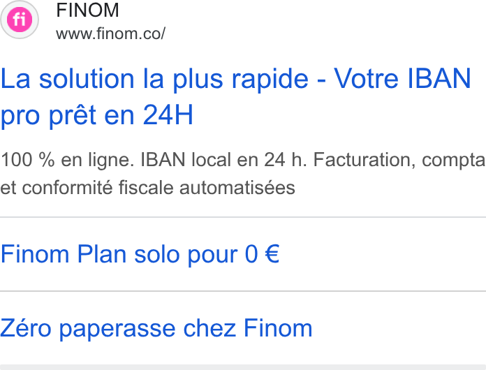 Finom ad on Google Ads: La solution la plus rapide - Votre IBAN pro prét en 24H 100 % en ligne. IBAN local en 24 h. Facturation, compta et conformité fiscale automatisées Finom Plan solo pour 0 € Zéro paperasse chez Finom