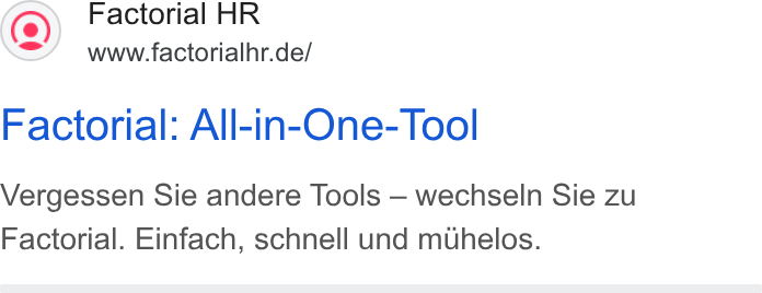 Factorial ad on Google Ads: Factorial: All-in-One-Tool Vergessen Sie andere Tools — wechseln Sie zu Factorial. Einfach, schnell und muhelos.