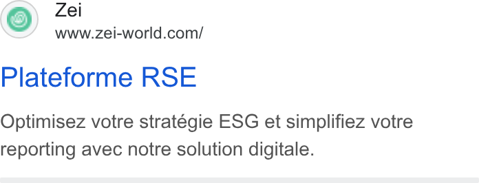 Zei ad on Google Ads: Plateforme RSE Optimisez votre strategie ESG et simplifiez votre reporting avec notre solution digitale.