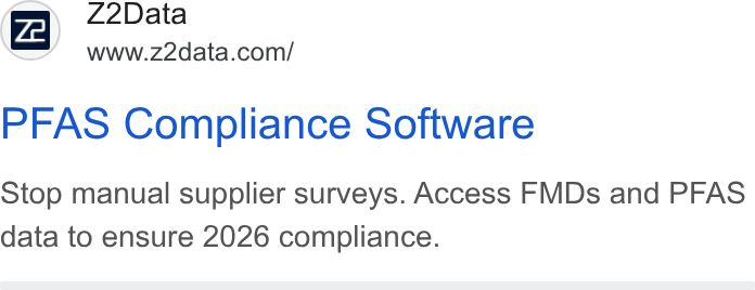 Z2Data ad on Google Ads: PFAS Compliance Software Stop manual supplier surveys. Access FMDs and PFAS data to ensure 2026 compliance.