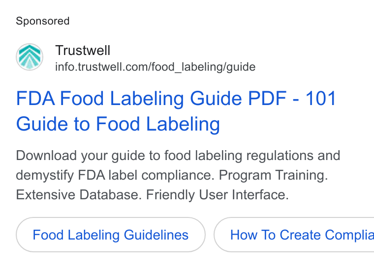 Trustwell ad on Google Ads: FDA Food Labeling Guide PDF - 101 Guide to Food Labeling Download your guide to food labeling regulations and demystify FDA label compliance. Program Training. Extensive Database. Friendly User Interface. Food Labeling Guidelines } ( How To Create Complia