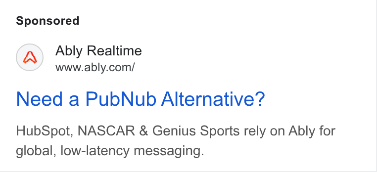 Ably ad on Google Ads: Need a Pub Nub Alternative? Hub Spot, NASCAR & Genius Sports rely on Ably for global, low-latency messaging.