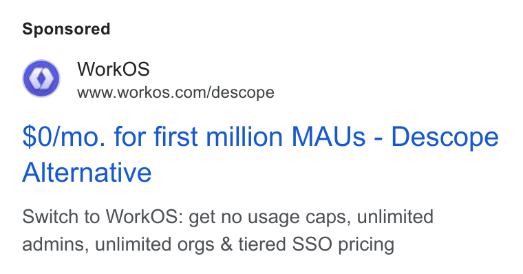 WorkOS ad on Google Ads: $0/mo. for first million MAUs - Descope Alternative Switch to Work OS: get no usage caps, unlimited admins, unlimited orgs & tiered SSO pricing