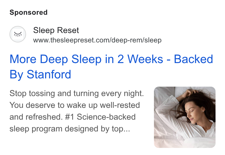 Sleep Reset ad on Google Ads: More Deep Sleep in 2 Weeks - Backed By Stanford Stop tossing and turning every night. You deserve to wake up well-rested and refreshed. #1 Science-backed sleep program designed by top...