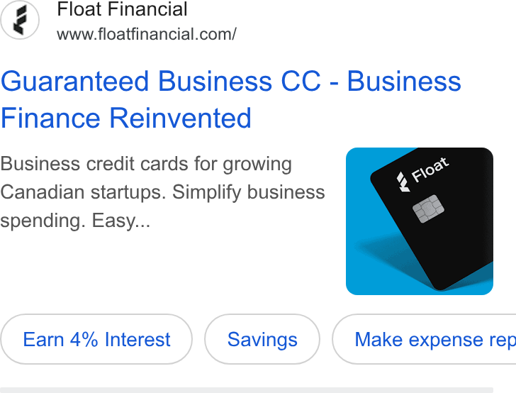 Float ad on Google Ads: Guaranteed Business CC - Business Finance Reinvented Business credit cards for growing Canadian startups. Simplify business spending. Easy... Earn 4% Interest { Make expense rep