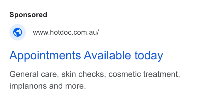 HotDoc ad on Google Ads: Appointments Available today General care, skin checks, cosmetic treatment, implanons and more.