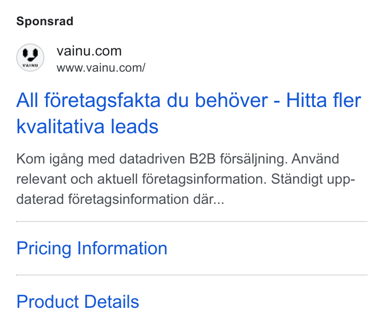 Vainu ad on Google Ads: www.vainu.com/ All foretagsfakta du behover - Hitta fler kvalitativa leads Kom igang med datadriven B2B férsaljning. Anvand relevant och aktuell foretagsinformation. Standigt upp- daterad foretagsinformation dar... Pricing Information Product Details