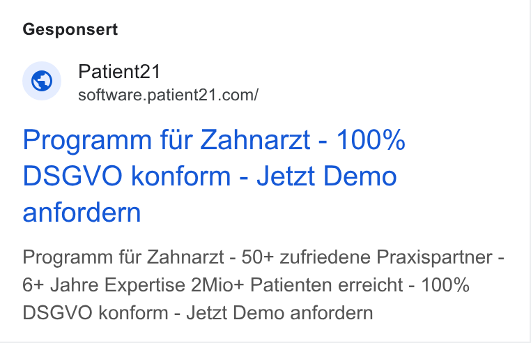 Patient21 ad on Google Ads: Gesponsert Programm fur Zahnarzt - 100% DSGVO konform - Jetzt Demo anfordern Programm fur Zahnarzt - 50+ zufriedene Praxispartner - 6+ Jahre Expertise 2Mio+ Patienten erreicht - 100% DSGVO konform - Jetzt Demo anfordern