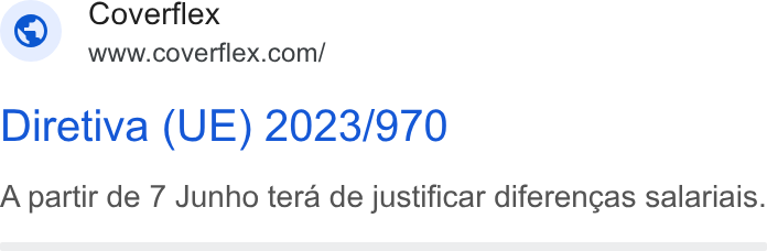 Coverflex ad on Google Ads: ee, Diretiva (UE) 2023/970 A partir de 7 Junho tera de justificar diferengas salariais.